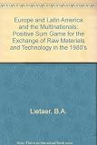 Europe + Latin America + the multinationals : a positive sum game for the exchange of raw materials and technology in the 1980s