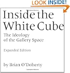 Inside the White Cube: The Ideology o...