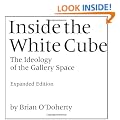 Inside the White Cube: The Ideology of the Gallery Space