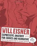 Expressive Anatomy For Comics And Narrative: Principles Ad Practices From The Legendary Cartoonist (Will Eisner Instructio...