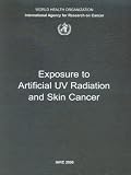Exposure to Artificial UV Radiation and Skin Cancer.IARC Working Group Reports, Volume 1. (Iarc Working Group Reports)