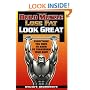 Build Muscle Lose Fat Look Great: Everything You Need to Know to Transform Your Body