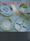 The art and craft of papier-mâché