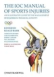 The IOC manual of sports injuries : an illustrated guide to the management of injuries in physical activity