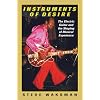 Instruments of Desire: The Electric Guitar and the Shaping of Musical Experience