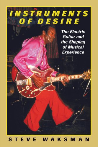 Instruments of Desire: The Electric Guitar and 
