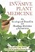 Invasive Plant Medicine: The Ecological Benefits and Healing Abilities of Invasives