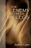 The Enemy Between My Legs