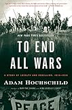 To End All Wars: A Story of Loyalty and Rebellion, 1914-1918