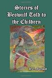Stories of Beowulf Told to the Children