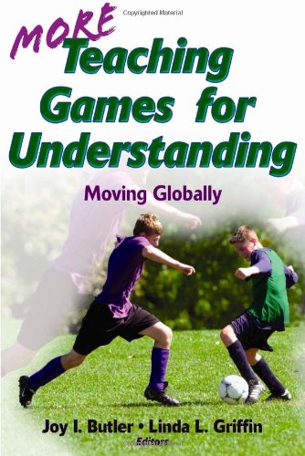 Textbook - More Teaching Games for Understanding:Theory, Research & Practice: Moving Globally