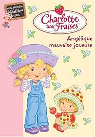 Charlotte Aux Fraises Tome 5 Angelique Mauvaise Joueuse Babelio