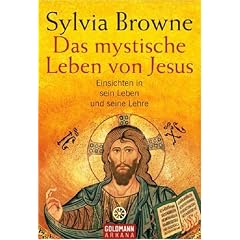 Das mystische Leben von Jesus: Einsichten in sein Leben und seine Lehre