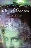 City of Shadows (Celia Rees Supernatural Trilogy)