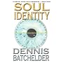Soul Identity by Dennis Batchelder