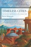 Timeless Cities: An Architect's Reflections on Renaissance Italy (Icon Editions)