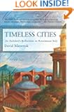 Timeless Cities: An Architect's Reflections on Renaissance Italy (Icon Editions)