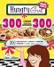  : Hungry Girl 300 Under 300: 300 Breakfast, Lunch & Dinner Dishes Under 300 Calories