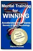 Mental Training For Winning: Accelerated Inner Game Secrets of Sport Psychology