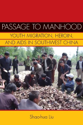Passage to Manhood: Youth Migration, Heroin, and AIDS in Southwest China (Studies of the Weatherhead East Asian Institute)