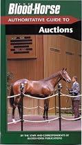 The Blood-Horse Authoritative Guide to Auctions