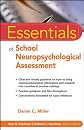Essentials of School Neuropsychological Assessment (Essentials of Psychological Assessment)