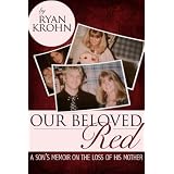 Our Beloved Red: A Son's Memoir On The Loss Of His Mother