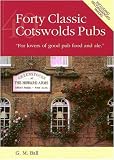 Forty Classic Cotswolds Pubs: For Lovers of Good Pub Food and Ale