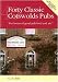 Forty Classic Cotswolds Pubs: For Lovers of Good Pub Food and Ale