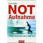 Notaufnahme: Alltag zwischen Leben und Tod von Fred Sellin