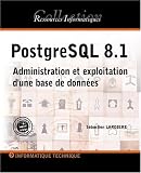 PostgreSQL 8.1 : Administration et exploitation d'une base de donn�es