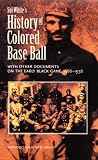 Sol Whites History of Colored Baseball with Other Documents on the Early Black Game, 1886-1936
