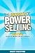 The Secrets of Power Selling: 101 Tips to Help You Improve Your Sales Results