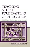 Teaching Social Foundations of Education: Contexts, Theories, and Issues (Sociocultural, Political, and Historical Studies in Education)