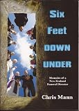 Six Feet DOWN UNDER (Memoirs of a New Zealand Funeral Director)