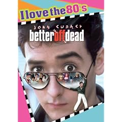 Better Off Dead - I Love the 80's Edition
