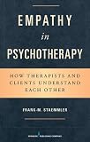 Empathy in Psychotherapy: How Therapists and Clients Understand Each Other