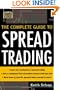 The Complete Guide to Spread Trading (McGraw-Hill Trader's Edge Series)