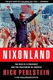 Nixonland: Americas Second Civil War and the Divisive Legacy of Richard Nixon, 1965-1972