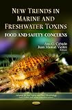 New Trends in Marine Freshwater Toxins: Food Safety Concerns (Advances in Food Safety and Food Microbiology)