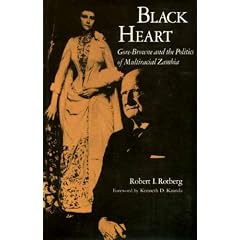 Black Heart: Gore-Browne and the Politics of Multiracial Zambia