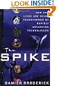 The Spike: How Our Lives Are Being Transformed by Rapidly Advancing Technologies