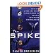 The Spike: How Our Lives Are Being Transformed By Rapidly Advancing Technologies