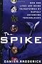 The Spike: How Our Lives Are Being Transformed by Rapidly Advancing Technologies