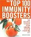 The Top 100 Immunity Boosters: 100 Recipes to Keep Your Immune System Fighting Fit