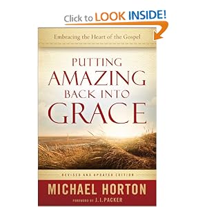 Putting Amazing Back Into Grace - Michael Horton