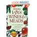 Making Wild Wines & Meads: 125 Unusual Recipes Using Herbs, Fruits, Flowers & More