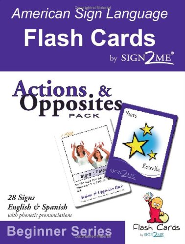 American Sign Language for Beginners - Flashcards: Action & Oppossites Pack (Incl. ASL + English + Spanish) by Sign2Me Early Learning (English and Spanish Edition)