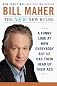 The New New Rules: A Funny Look at How Everybody but Me Has Their Head Up Their Ass