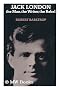 Jack London: The Man, the Writer, the Rebel